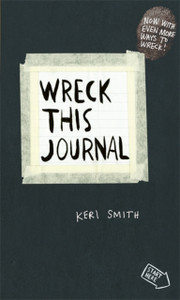 Wreck This Journal: To Create Is To Destroy, Now With Even More Ways To Wreck!