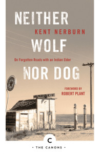 Neither Wolf Nor Dog: On Forgotten Roads With An Indian Elder Neither Wolf Nor Dog: On Forgotten Roads With An Indian Elder
