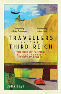 Travellers in the Third Reich: The Rise of Fascism Seen Through the Eyes of Everyday People