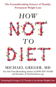How Not To Diet: The Groundbreaking Science Of Healthy, Permanent Weight Loss How Not To Diet: The Groundbreaking Science Of Healthy, Permanent Weight Loss