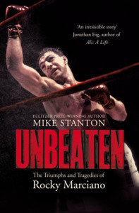 Unbeaten: The Triumphs And Tragedies Of Rocky Marciano - 9781509822508 Unbeaten: The Triumphs And Tragedies Of Rocky Marciano - 9781509822508