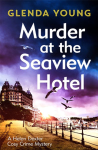 Murder At The Seaview Hotel: A Murderer Comes To Scarborough In This Charming Cosy Crime Mystery - 9781472285676