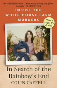 In Search Of The Rainbow'S End: Inside The White House Farm Murders