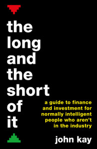 The Long And The Short Of It: A Guide To Finance And Investment For Normally Intelligent People Who Aren'T In The Industry The Long And The Short Of It: A Guide To Finance And Investment For Normally Intelligent People Who Aren'T In The Industry