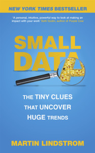 Small Data: The Tiny Clues That Uncover Huge Trends
