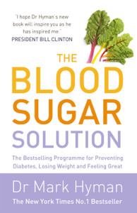 The Blood Sugar Solution: The Bestselling Programme For Preventing Diabetes, Losing Weight And Feeling Great The Blood Sugar Solution: The Bestselling Programme For Preventing Diabetes, Losing Weight And Feeling Great