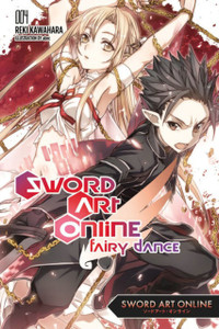 Sword Art Online 4: Fairy Dance (Light Novel) Sword Art Online 4: Fairy Dance (Light Novel)