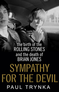Sympathy For The Devil: The Birth Of The Rolling Stones And The Death Of Brian Jones Sympathy For The Devil: The Birth Of The Rolling Stones And The Death Of Brian Jones