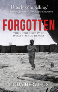 Forgotten: The Untold Story Of D-Day'S Black Heroes Forgotten: The Untold Story Of D-Day'S Black Heroes