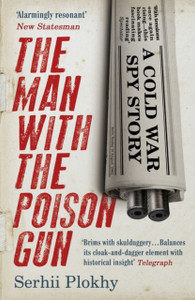 The Man With The Poison Gun: A Cold War Spy Story