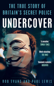 Undercover: The True Story Of Britain'S Secret Police