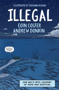 Illegal: A Graphic Novel Telling One Boy'S Epic Journey To Europe