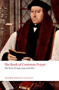 The Book Of Common Prayer: The Texts Of 1549, 1559, And 1662 The Book Of Common Prayer: The Texts Of 1549, 1559, And 1662