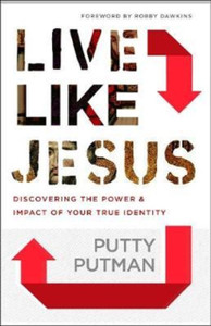 Live Like Jesus: Discover The Power And Impact Of Your True Identity Live Like Jesus: Discover The Power And Impact Of Your True Identity
