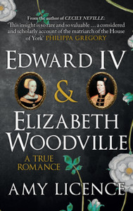 Edward Iv & Elizabeth Woodville: A True Romance Edward Iv & Elizabeth Woodville: A True Romance