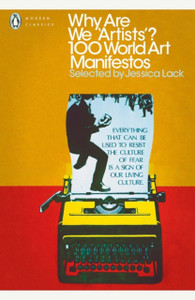 Why Are We 'Artists'?: 100 World Art Manifestos Why Are We 'Artists'?: 100 World Art Manifestos
