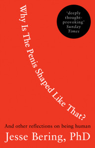 Why Is The Penis Shaped Like That? Why Is The Penis Shaped Like That?