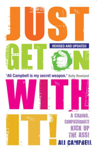 Just Get On With It!: A Caring, Compassionate Kick Up The Ass! Just Get On With It!: A Caring, Compassionate Kick Up The Ass!