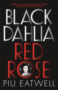 Black Dahlia, Red Rose: A 'Times Book Of The Year'