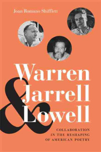 Warren, Jarrell, And Lowell: Collaboration In The Reshaping Of American Poetry