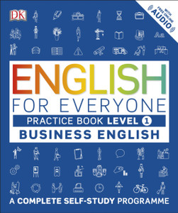 English For Everyone Business English Practice Book Level 1: A Complete Self-Study Programme
