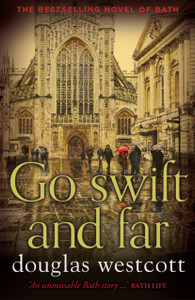Go Swift And Far - A Novel Of Bath