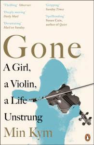 Gone: A Girl, a Violin, a Life Unstrung