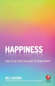Happiness: How To Get Into The Habit Of Being Happy Happiness: How To Get Into The Habit Of Being Happy