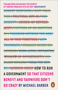 How To Run A Government: So That Citizens Benefit And Taxpayers Don'T Go Crazy How To Run A Government: So That Citizens Benefit And Taxpayers Don'T Go Crazy