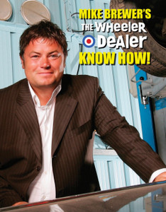 Mike Brewers The Wheeler Dealer Know How! Mike Brewers The Wheeler Dealer Know How!