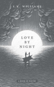 Love By Night: A Book Of Poetry Love By Night: A Book Of Poetry
