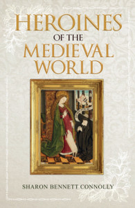 Heroines Of The Medieval World Heroines Of The Medieval World
