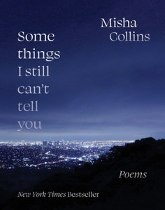 Some Things I Still Can'T Tell You: Poems Some Things I Still Can'T Tell You: Poems