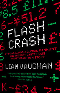 Flash Crash: A Trading Savant, A Global Manhunt And The Most Mysterious Market Crash In History - 9780008270438