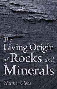 The Living Origin Of Rocks And Minerals The Living Origin Of Rocks And Minerals