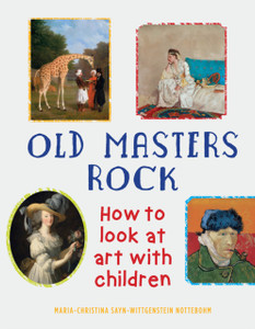 Old Masters Rock: How To Look At Art With Children Old Masters Rock: How To Look At Art With Children