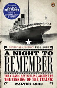 A Night To Remember: The Classic Bestselling Account Of The Sinking Of The Titanic A Night To Remember: The Classic Bestselling Account Of The Sinking Of The Titanic