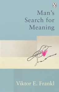 Man'S Search For Meaning: Classic Editions Man'S Search For Meaning: Classic Editions