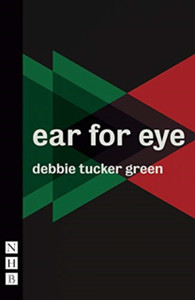 Ear For Eye (Nhb Modern Plays) Ear For Eye (Nhb Modern Plays)