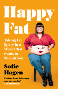 Happy Fat: Taking Up Space In A World That Wants To Shrink You