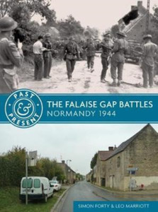 The Falaise Gap Battles: Normandy 1944 The Falaise Gap Battles: Normandy 1944