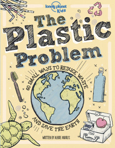 The Plastic Problem: 60 Small Ways To Reduce Waste And Help Save The Earth The Plastic Problem: 60 Small Ways To Reduce Waste And Help Save The Earth