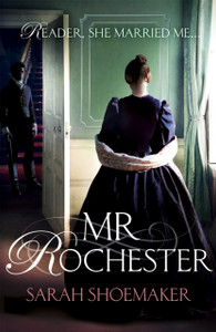 Mr Rochester: A Gorgeous Retelling Of One Of The Greatest Love Stories Of All Time