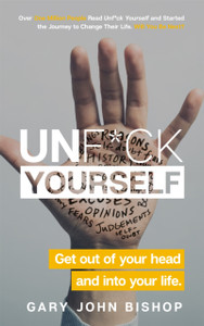 Unf*Ck Yourself: Get Out Of Your Head And Into Your Life Unf*Ck Yourself: Get Out Of Your Head And Into Your Life