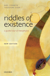 Riddles Of Existence: A Guided Tour Of Metaphysics: New Edition Riddles Of Existence: A Guided Tour Of Metaphysics: New Edition