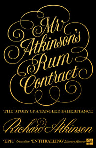 Mr Atkinson'S Rum Contract: The Story Of A Tangled Inheritance Mr Atkinson'S Rum Contract: The Story Of A Tangled Inheritance