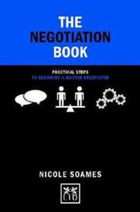 The Negotiation Book: Practical Steps To Becoming A Master Negotiator The Negotiation Book: Practical Steps To Becoming A Master Negotiator