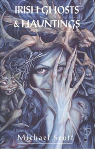 Irish Ghosts And Hauntings Irish Ghosts And Hauntings