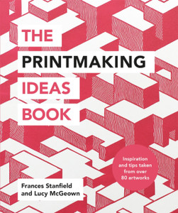 The Printmaking Ideas Book The Printmaking Ideas Book