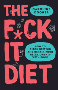 The F*Ck It Diet - 9780008339869